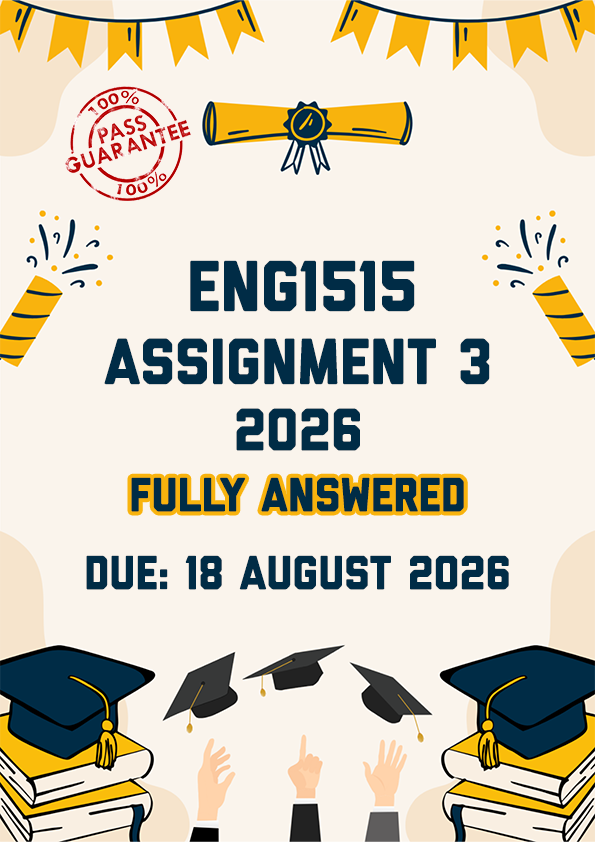 ENG1515 ASSIGNMENT 3 2026 - FULLY ANSWERED (DUE 18 AUGUST 2026)