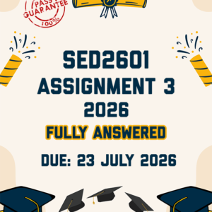 SED2601 ASSIGNMENT 3 2026 - FULLY ANSWERED (DUE 23 JULY 2026)