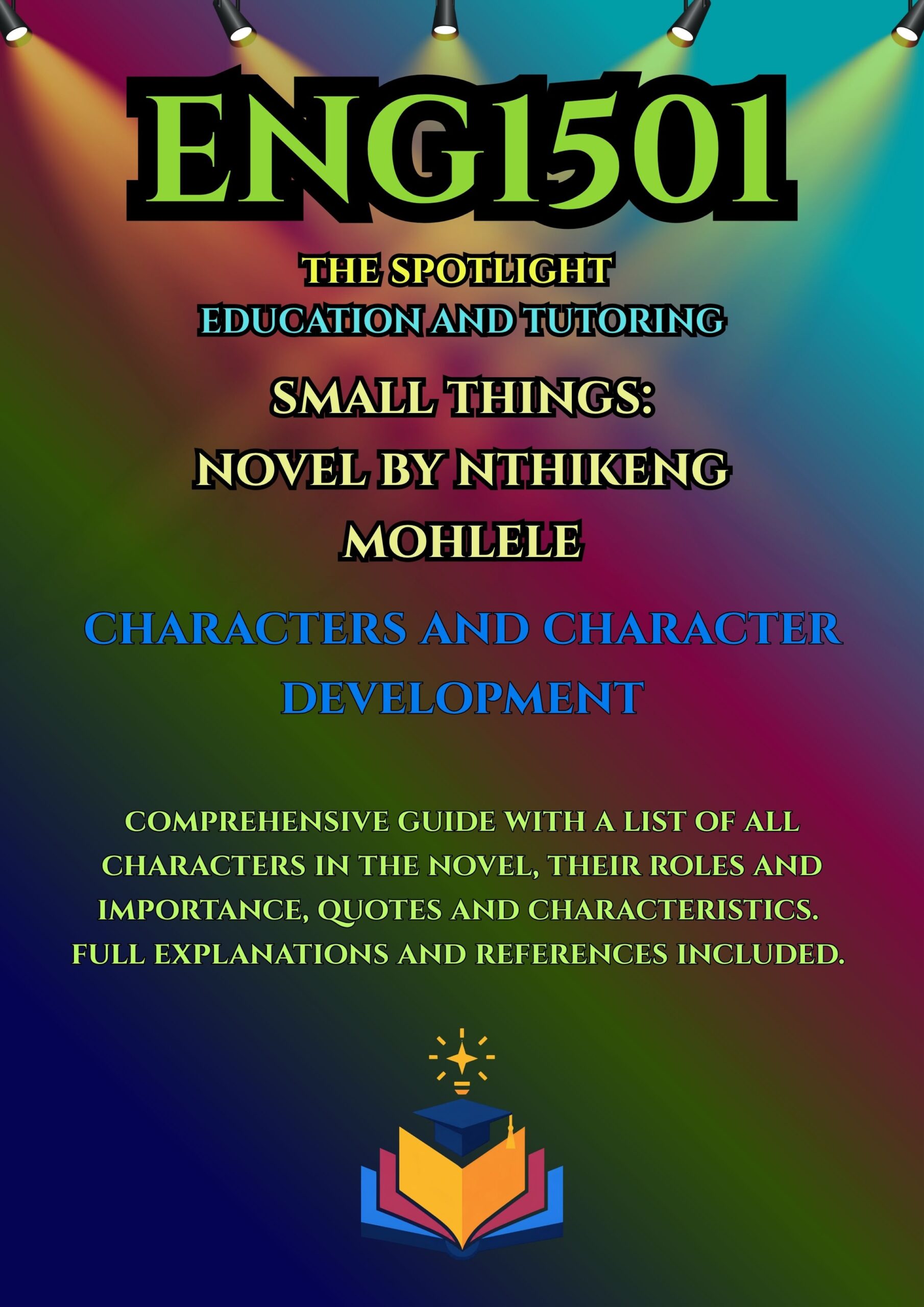 SMALL THINGS - CHARACTERS AND CHARACTER DEVELOPMENT - A COMPREHENSIVE GUIDE 2026 FOR THE NOVEL BY NTHIKENG MOHLELE