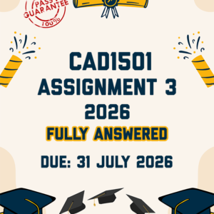 CAD1501 ASSIGNMENT 3 2026 - FULLY ANSWERED (DUE 31 JULY 2026)