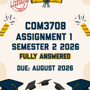 COM3708 ASSIGNMENT 1 SEMESTER 2 2026 - FULLY ANSWERED (DUE AUGUST 2026)