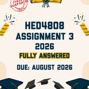 HED4808 ASSIGNMENT 3 2026 - FULLY ANSWERED (DUE AUGUST 2026)