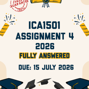 ICA1501 ASSIGNMENT 4 2026 - FULLY ANSWERED (DUE 15 JULY 2026)