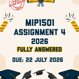 MIP1501 ASSIGNMENT 4 2026 - FULLY ANSWERED (DUE 22 JULY 2026)
