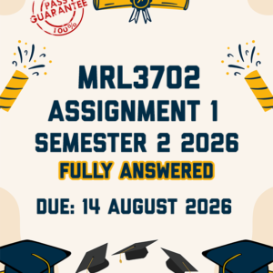 MRL3702 ASSIGNMENT 1 SEMESTER 2 2026 - FULLY ANSWERED (DUE 14 AUGUST 2026)