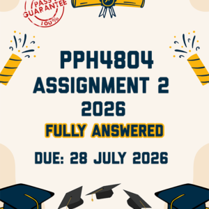 PPH4804 ASSIGNMENT 2 2026 - FULLY ANSWERED (DUE 28 JULY 2026)