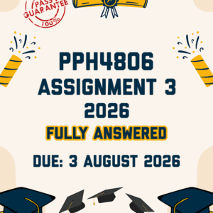 PPH4806 ASSIGNMENT 3 2026 - FULLY ANSWERED (DUE 3 AUGUST 2026)
