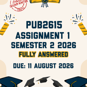 PUB2615 ASSIGNMENT 1 SEMESTER 2 2026 - FULLY ANSWERED (DUE 11 AUGUST 2026)