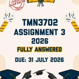 TMN3702 ASSIGNMENT 3 2026 - FULLY ANSWERED (DUE 31 JULY 2026)