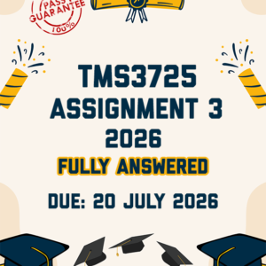TMS3725 ASSIGNMENT 3 2026 - FULLY ANSWERED (DUE 20 JULY 2026)