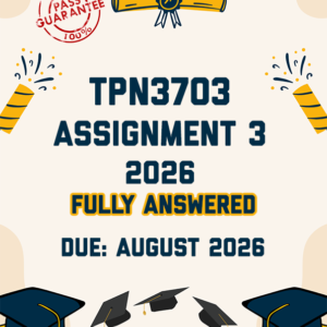 TPN3703 ASSIGNMENT 3 2026 - FULLY ANSWERED (DUE AUGUST 2026)