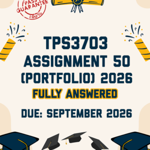 TPS3703 ASSIGNMENT 50 (PORTFOLIO) 2026 - FULLY ANSWERED (DUE SEPTEMBER 2026)