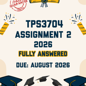 TPS3704 ASSIGNMENT 2 2026 - FULLY ANSWERED (DUE AUGUST 2026)
