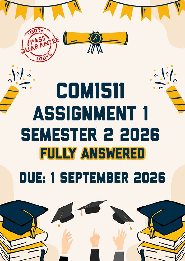 COM1511 ASSIGNMENT 1 SEMESTER 2 2026 - FULLY ANSWERED (DUE 1 SEPTEMBER 2026)