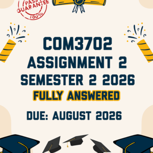 COM3702 ASSIGNMENT 1 SEMESTER 2 2026 - FULLY ANSWERED (DUE AUGUST 2026)