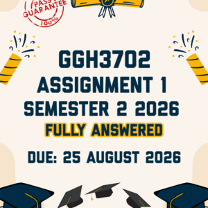 GGH3702 ASSIGNMENT 1 SEMESTER 2 2026 - BOTH QUESTIONS PROVIDED (DUE 25 AUGUST 2026)