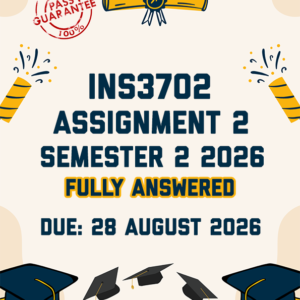 INS3702 ASSIGNMENT 2 SEMESTER 2 2026 - FULLY ANSWERED (DUE 28 AUGUST 2026)