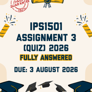 IPS1501 ASSIGNMENT 3 (QUIZ) 2026 - ALL CORRECT ANSWERS PROVIDED (DUE 3 AUGUST 2026)