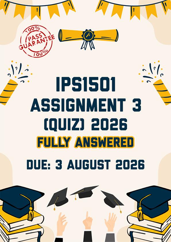 IPS1501 ASSIGNMENT 3 (QUIZ) 2026 - ALL CORRECT ANSWERS PROVIDED (DUE 3 AUGUST 2026)