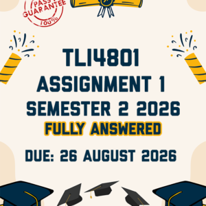 TLI4801 ASSIGNMENT 1 SEMESTER 2 2026 - FULLY ANSWERED (DUE 26 AUGUST 2026)