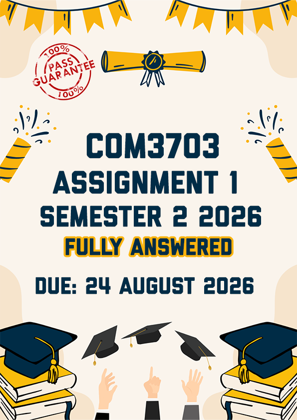 COM3703 ASSIGNMENT 1 SEMESTER 2 2026 - FULLY ANSWERED (DUE 24 AUGUST 2026)