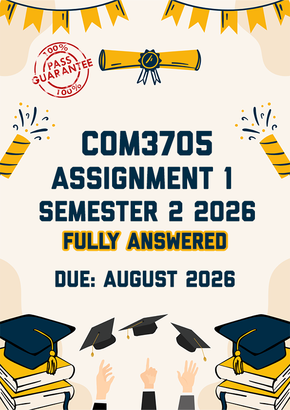 COM3705 ASSIGNMENT 1 SEMESTER 2 2026 - FULLY ANSWERED (DUE AUGUST 2026)