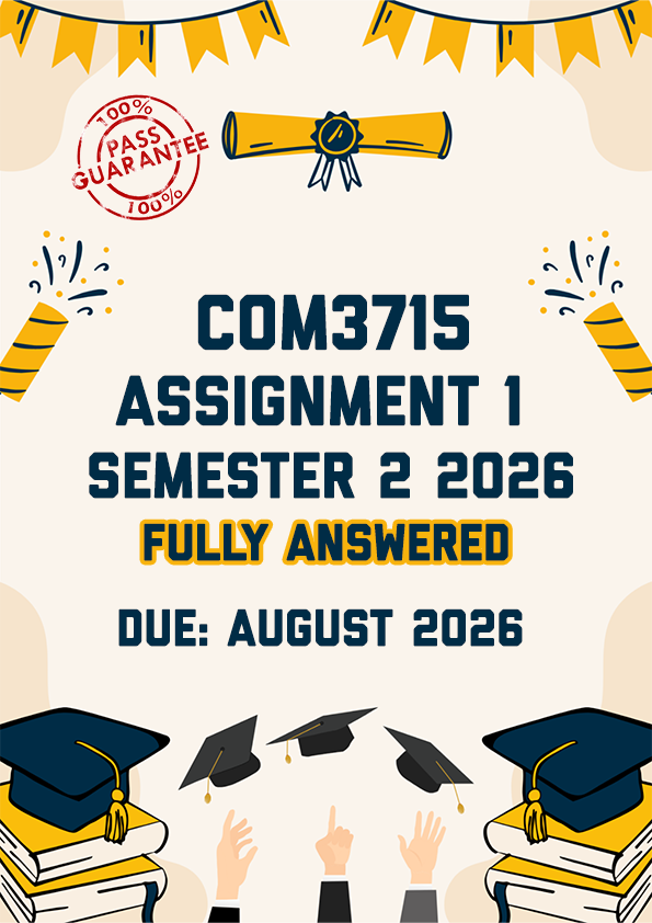 COM3715 ASSIGNMENT 1 SEMESTER 2026 - FULLY ANSWERED (DUE AUGUST 2026)