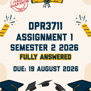 DPR3711 ASSIGNMENT 1 SEMESTER 2 2026 - FULLY ANSWERED (DUE 19 AUGUST 2026)
