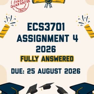 ECS3701 ASSIGNMENT 4 2026 - FULLY ANSWERED (DUE 25 AUGUST 2026)