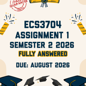 ECS3704 ASSIGNMENT 1 SEMESTER 2 2026 - FULLY ANSWERED (DUE AUGUST 2026)