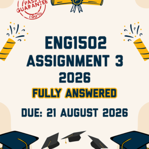 ENG1502 ASSIGNMENT 3 2026 - FULLY ANSWERED (DUE 21 AUGUST 2026)