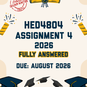 HED4804 ASSIGNMENT 4 2026 - FULLY ANSWERED (DUE AUGUST 2026)