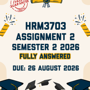 HRM3703 ASSIGNMENT 2 SEMESTER 2 2026 - FULLY ANSWERED (DUE 26 AUGUST 2026)