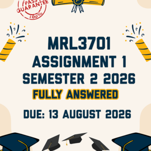 MRL3701 ASSIGNMENT 1 SEMESTER 2 2026 - FULLY ANSWERED (DUE 13 AUGUST 2026)