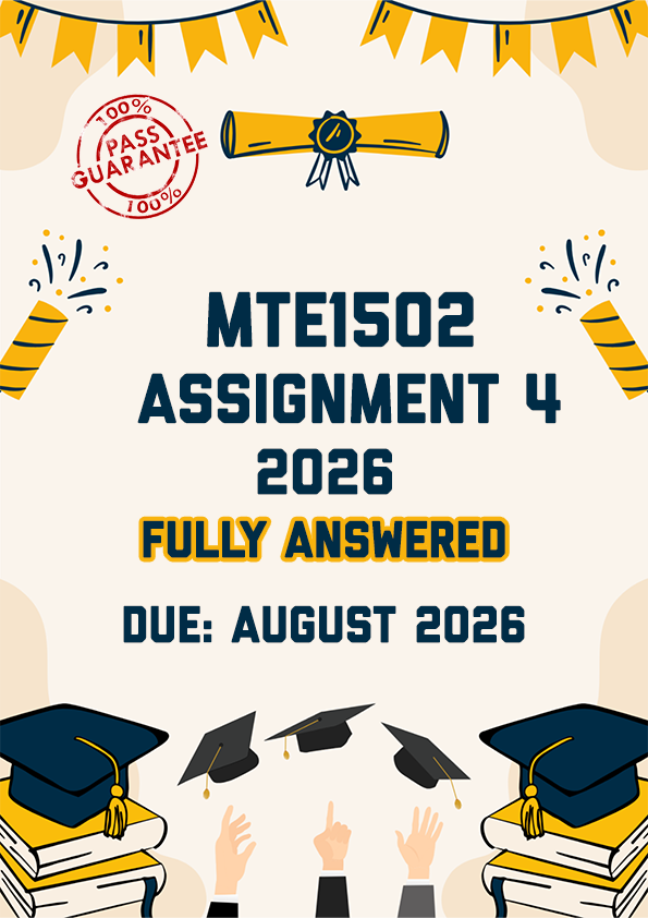 MTE1502 ASSIGNMENT 4 2026 - FULLY ANSWERED (DUE AUGUST 2026)