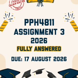 PPH4811 ASSIGNMENT 3 2026 - FULLY ANSWERED (DUE 17 AUGUST 2026)
