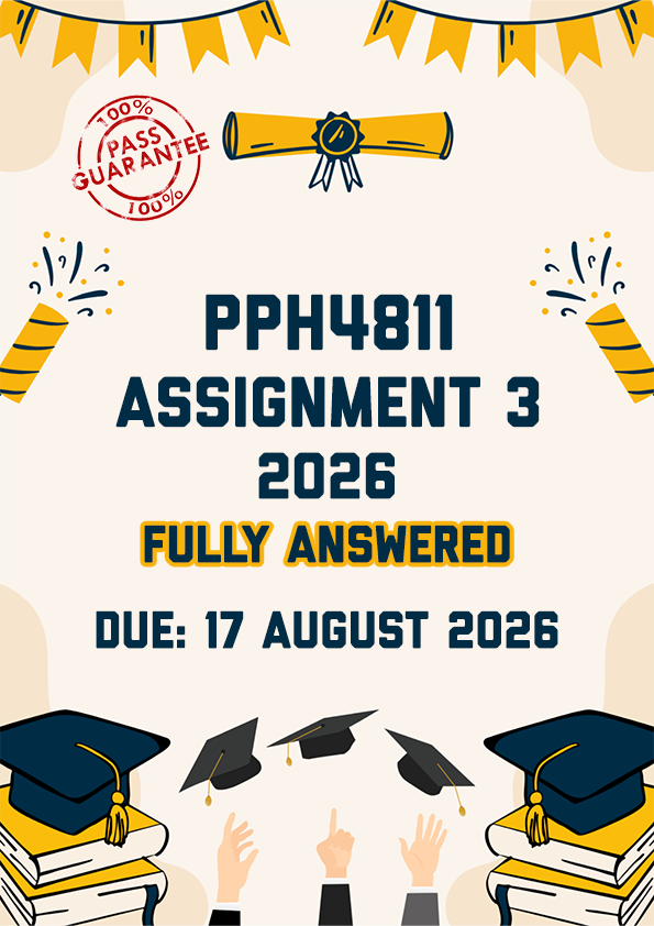 PPH4811 ASSIGNMENT 3 2026 - FULLY ANSWERED (DUE 17 AUGUST 2026)