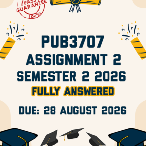 PUB3707 ASSIGNMENT 2 SEMESTER 2 2026 - FULLY ANSWERED (DUE 28 AUGUST 2026)