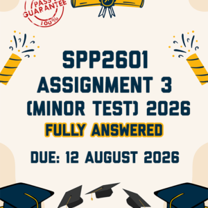 SPP2601 ASSIGNMENT 3 (MINOR TEST) 2026 - FULLY ANSWERED (DUE 12 AUGUST 2026)