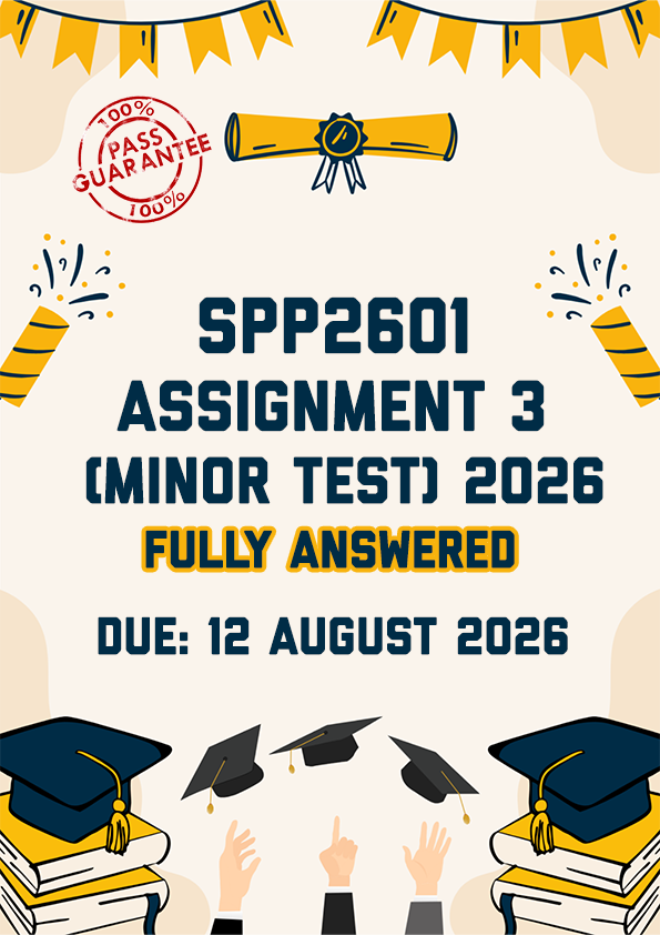 SPP2601 ASSIGNMENT 3 (MINOR TEST) 2026 - FULLY ANSWERED (DUE 12 AUGUST 2026)