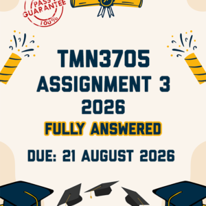 TMN3705 ASSIGNMENT 3 2026 - FULLY ANSWERED (DUE 21 AUGUST 2026)