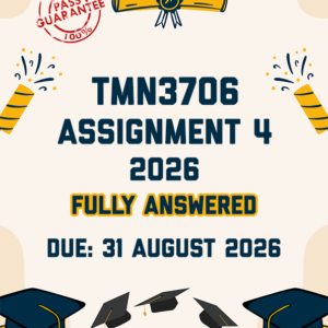 TMN3706 ASSIGNMENT 4 2026 - FULLY ANSWERED (DUE 31 AUGUST 2026)