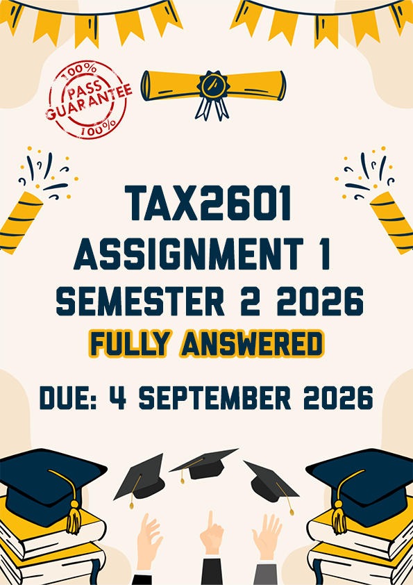 TAX2601 ASSIGNMENT 1 SEMESTER 2 2026 - FULLY ANSWERED (DUE 4 SEPTEMBER 2026)