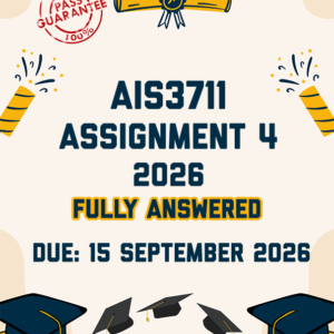 AIS3711 ASSIGNMENT 4 2026 - FULLY ANSWERED (DUE 15 SEPTEMBER 2026)