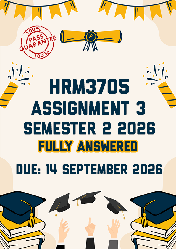 HRM3705 ASSIGNMENT 3 SEMESTER 2 2026 - FULLY ANSWERED (DUE 14 SEPTEMBER 2026)