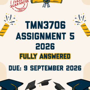 TMN3706 ASSIGNMENT 5 2026 - FULLY ANSWERED (DUE 9 SEPTEMBER 2026)