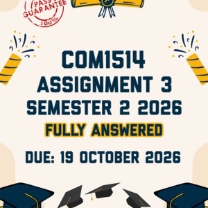 COM1514 ASSIGNMENT 3 (PORTFOLIO) SEMESTER 2 2026 - FULLY ANSWERED (DUE 19 OCTOBER 2026)