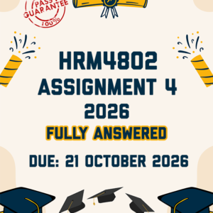 HRM4802 ASSIGNMENT 4 2026 - FULLY ANSWERED (DUE 21 OCTOBER 2026)