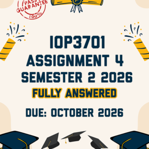 IOP3701 ASSIGNMENT 4 SEMESTER 2 2026 - FULLY ANSWERED (DUE OCTOBER 2026)