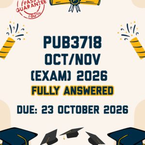 PUB3718 OCTOBER/NOVEMBER (EXAM) 2026 - FULLY ANSWERED (DUE 23 OCTOBER 2026)
